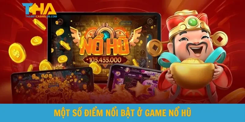 Một số điểm nổi bật ở game nổ hũ