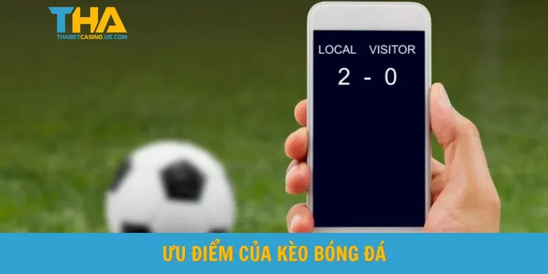 Ưu điểm của kèo bóng đá